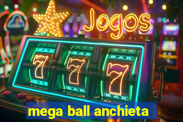 mega ball anchieta